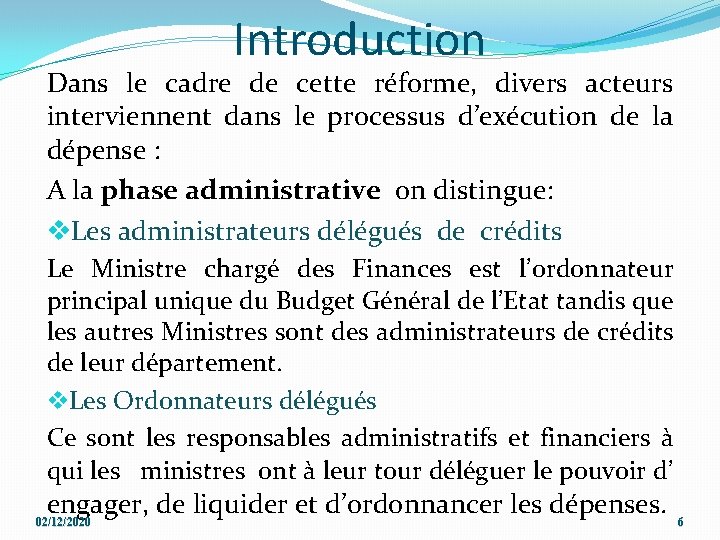 Introduction Dans le cadre de cette réforme, divers acteurs interviennent dans le processus d’exécution