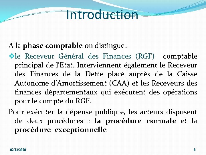 Introduction A la phase comptable on distingue: vle Receveur Général des Finances (RGF) comptable