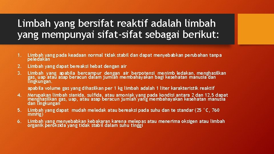 Limbah yang bersifat reaktif adalah limbah yang mempunyai sifat-sifat sebagai berikut: 1. 2. 3.