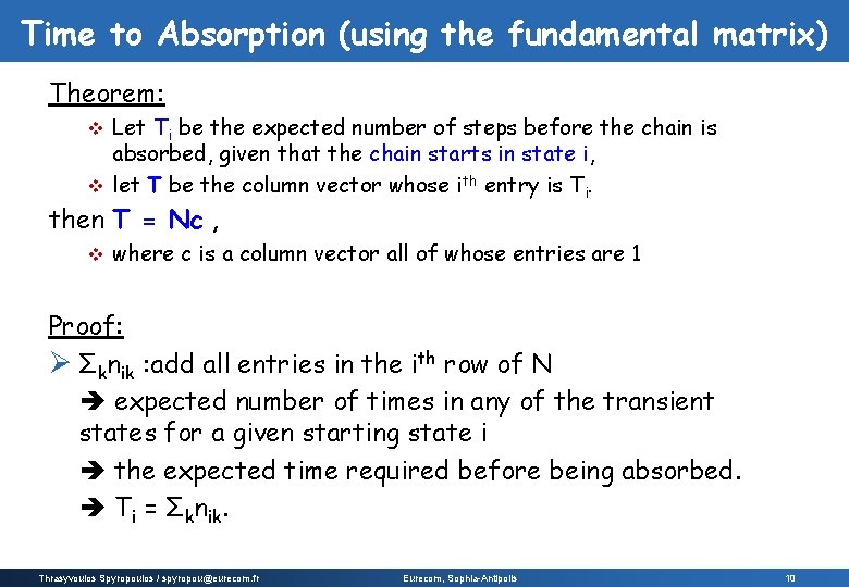 Time to Absorption (using the fundamental matrix) Theorem: Let Ti be the expected number