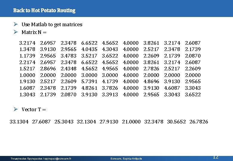 Back to Hot Potato Routing Ø Use Matlab to get matrices Ø Matrix N