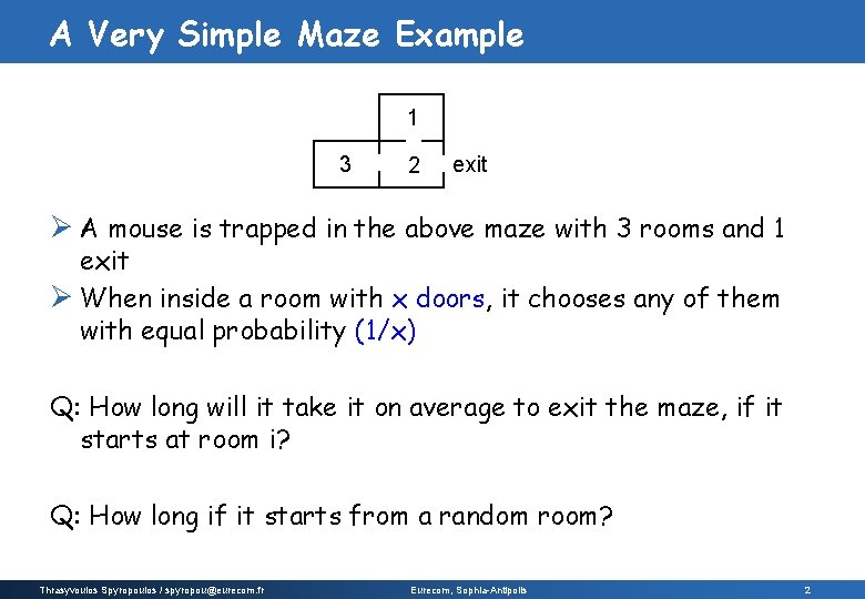 A Very Simple Maze Example 1 3 2 exit Ø A mouse is trapped