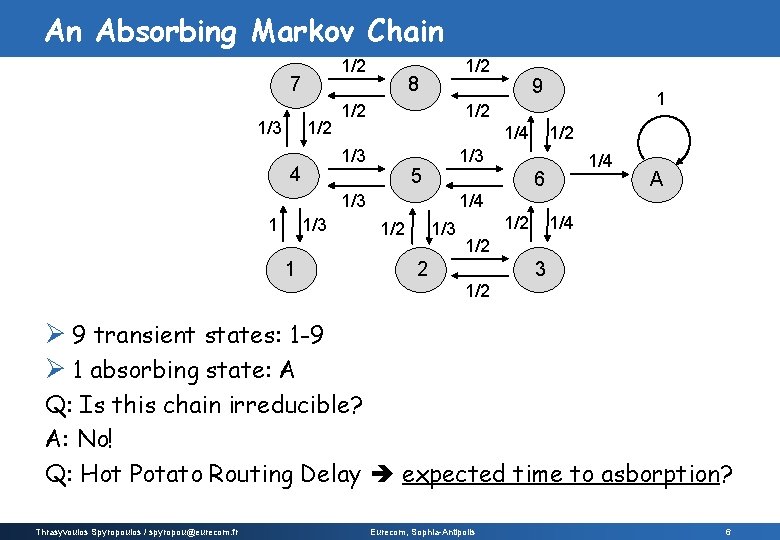 An Absorbing Markov Chain 1/2 7 1/3 1/2 8 1/2 1/4 1/3 1 1