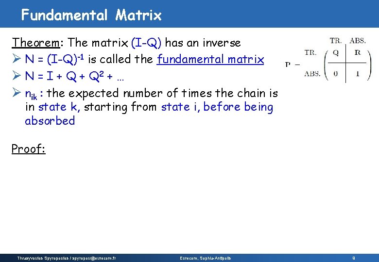 Fundamental Matrix Theorem: The matrix (I-Q) has an inverse Ø N = (I-Q)-1 is