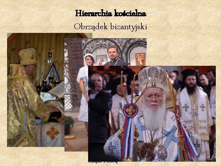Hierarchia kościelna Obrządek bizantyjski Ksiądz z żoną 