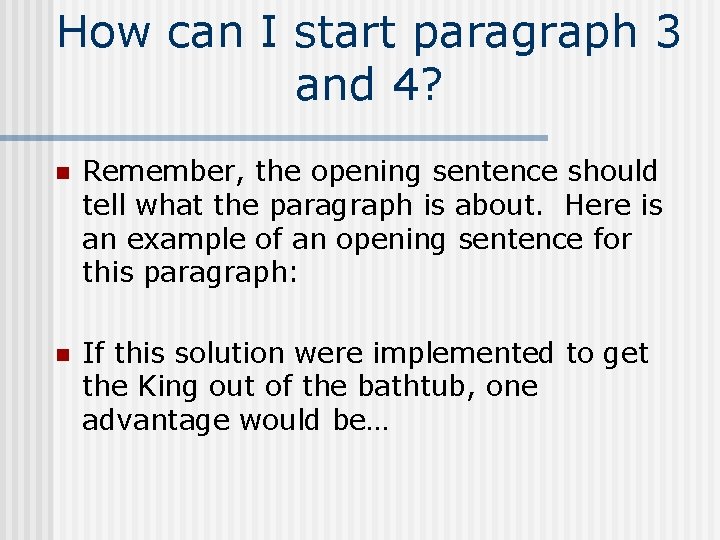 How can I start paragraph 3 and 4? n Remember, the opening sentence should