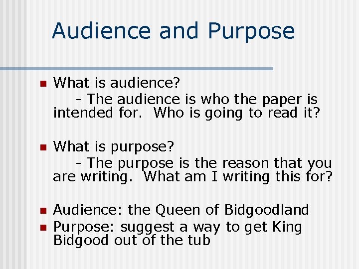 Audience and Purpose n What is audience? - The audience is who the paper