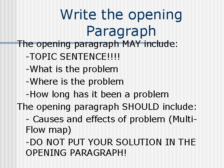 Write the opening Paragraph The opening paragraph MAY include: -TOPIC SENTENCE!!!! -What is the