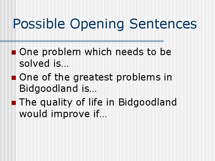Possible Opening Sentences One problem which needs to be solved is… n One of