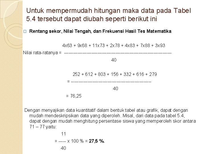 Untuk mempermudah hitungan maka data pada Tabel 5. 4 tersebut dapat diubah seperti berikut
