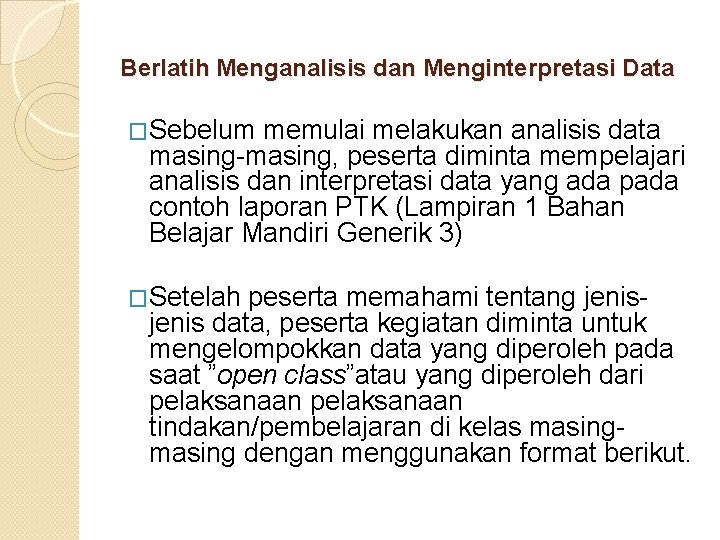 Berlatih Menganalisis dan Menginterpretasi Data �Sebelum memulai melakukan analisis data masing-masing, peserta diminta mempelajari