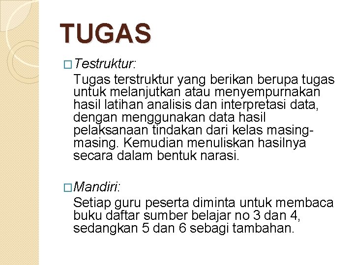 TUGAS �Testruktur: Tugas terstruktur yang berikan berupa tugas untuk melanjutkan atau menyempurnakan hasil latihan