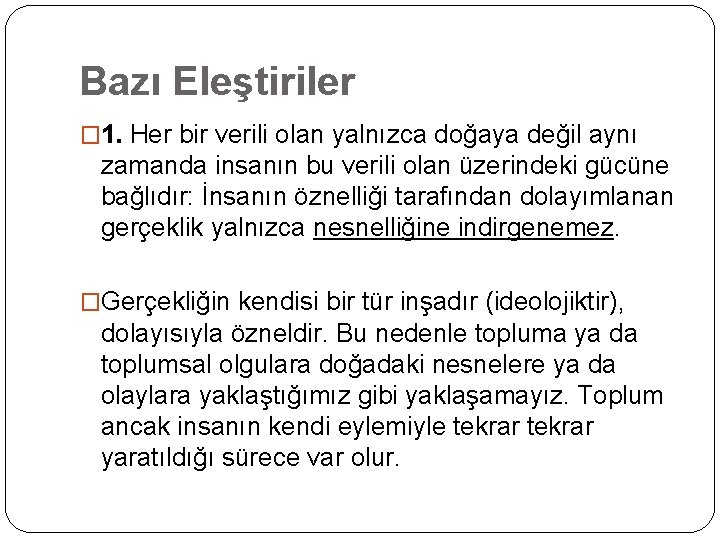 Bazı Eleştiriler � 1. Her bir verili olan yalnızca doğaya değil aynı zamanda insanın