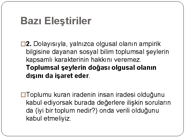 Bazı Eleştiriler � 2. Dolayısıyla, yalnızca olgusal olanın ampirik bilgisine dayanan sosyal bilim toplumsal