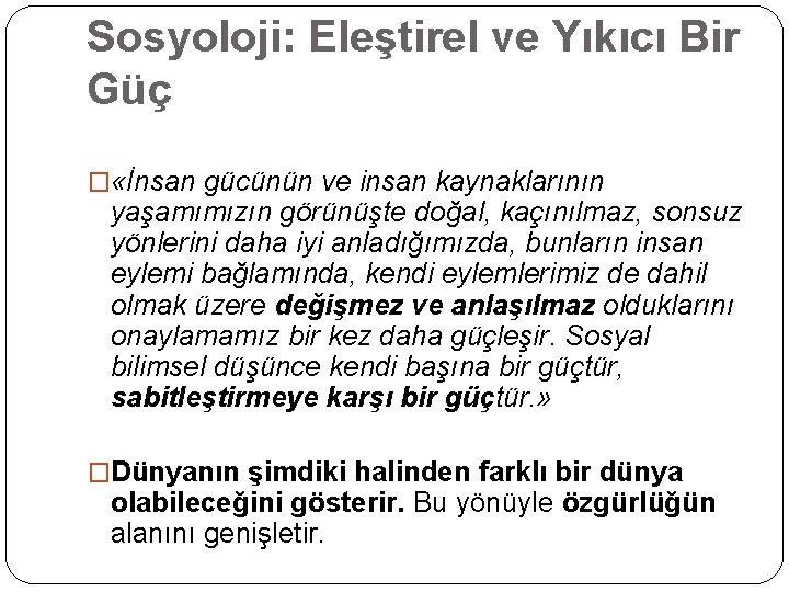 Sosyoloji: Eleştirel ve Yıkıcı Bir Güç � «İnsan gücünün ve insan kaynaklarının yaşamımızın görünüşte