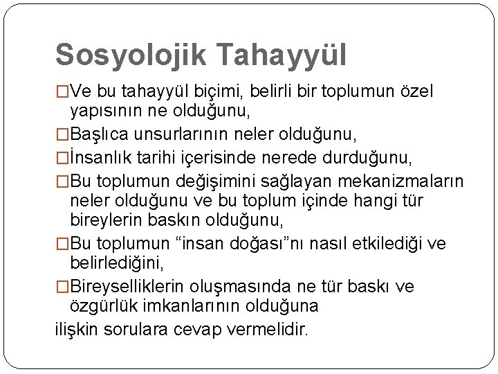 Sosyolojik Tahayyül �Ve bu tahayyül biçimi, belirli bir toplumun özel yapısının ne olduğunu, �Başlıca