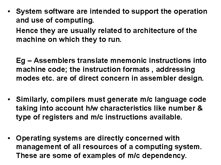  • System software intended to support the operation and use of computing. Hence