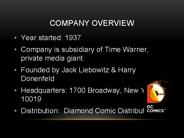 COMPANY OVERVIEW • Year started: 1937 • Company is subsidiary of Time Warner, private