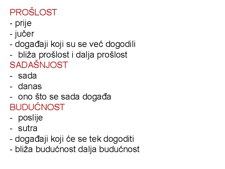 PROŠLOST - prije - jučer - događaji koji su se već dogodili - bliža