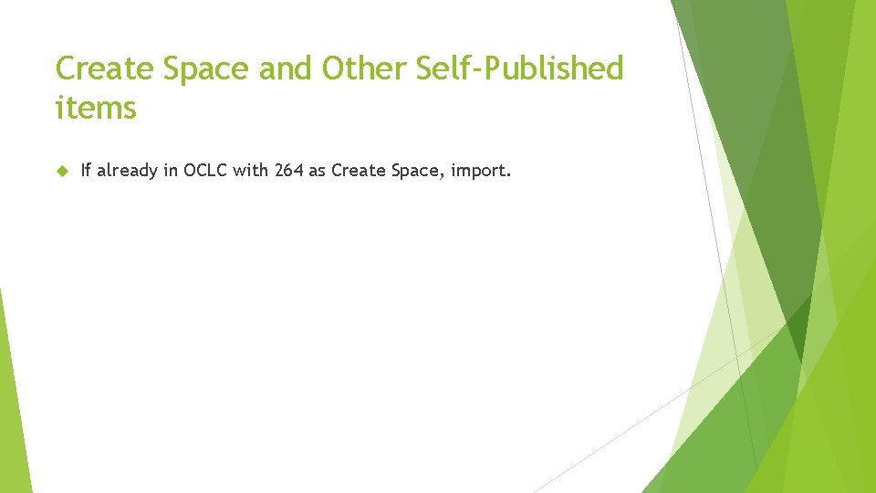 Create Space and Other Self-Published items If already in OCLC with 264 as Create