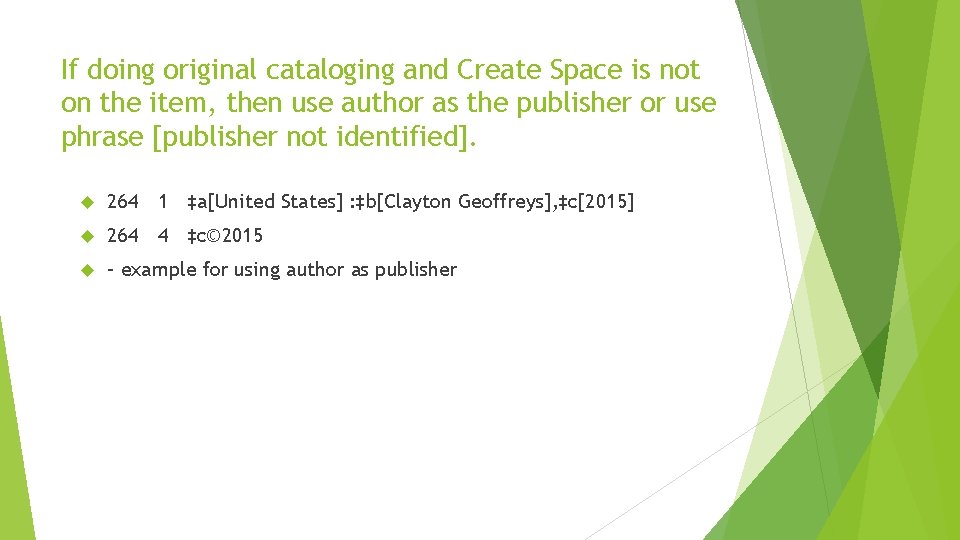 If doing original cataloging and Create Space is not on the item, then use