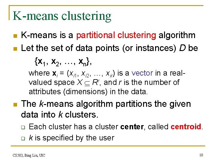 K-means clustering n n K-means is a partitional clustering algorithm Let the set of