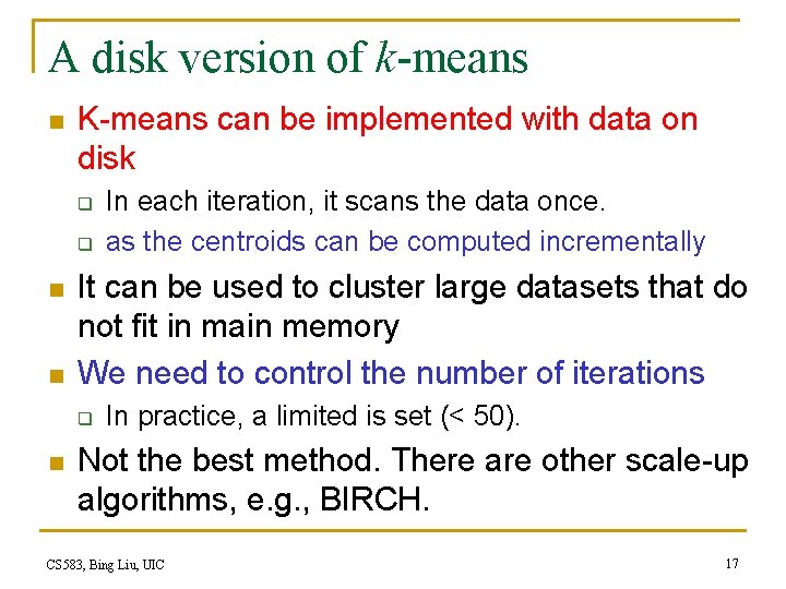 A disk version of k-means n K-means can be implemented with data on disk