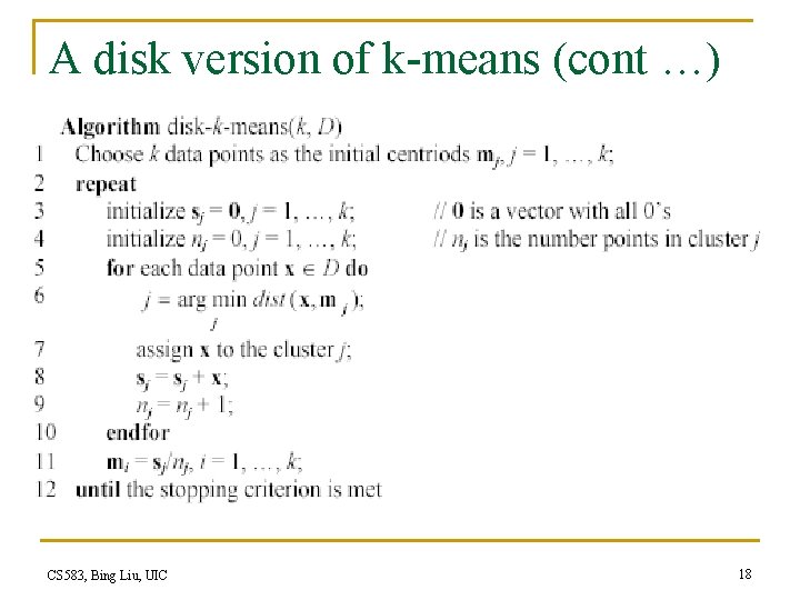 A disk version of k-means (cont …) CS 583, Bing Liu, UIC 18 