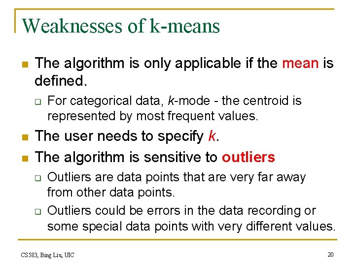 Weaknesses of k-means n The algorithm is only applicable if the mean is defined.