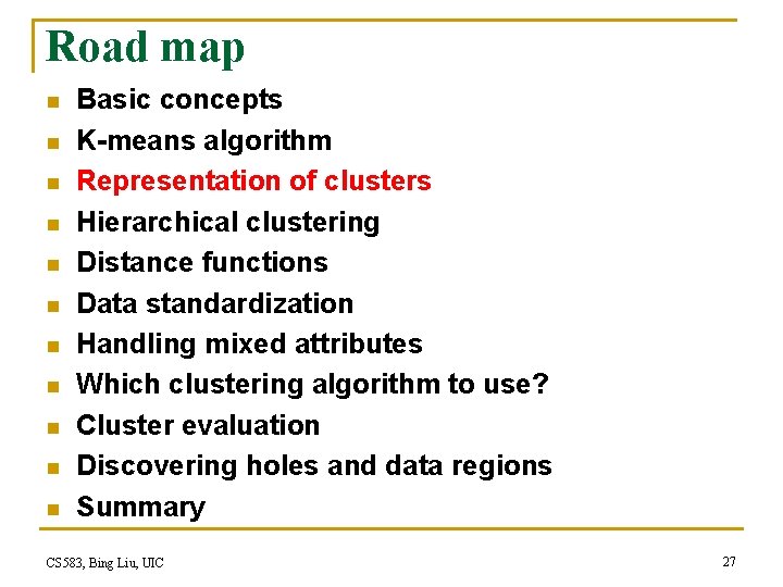 Road map n n n Basic concepts K-means algorithm Representation of clusters Hierarchical clustering