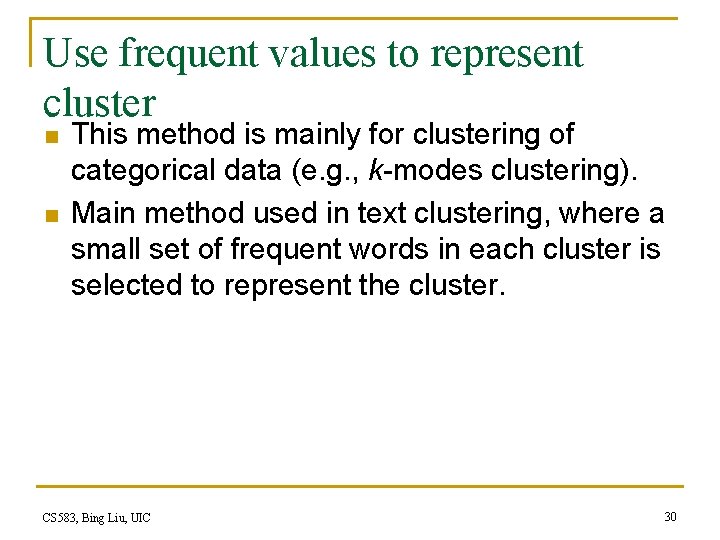 Use frequent values to represent cluster n n This method is mainly for clustering