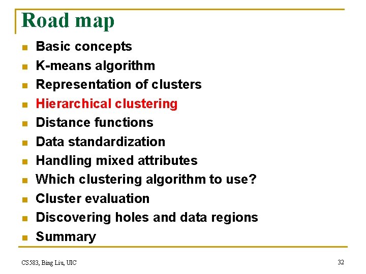 Road map n n n Basic concepts K-means algorithm Representation of clusters Hierarchical clustering