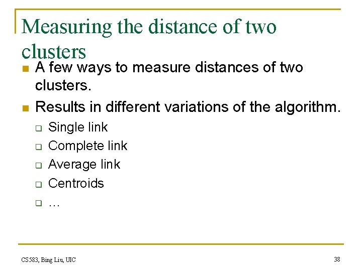 Measuring the distance of two clusters n n A few ways to measure distances
