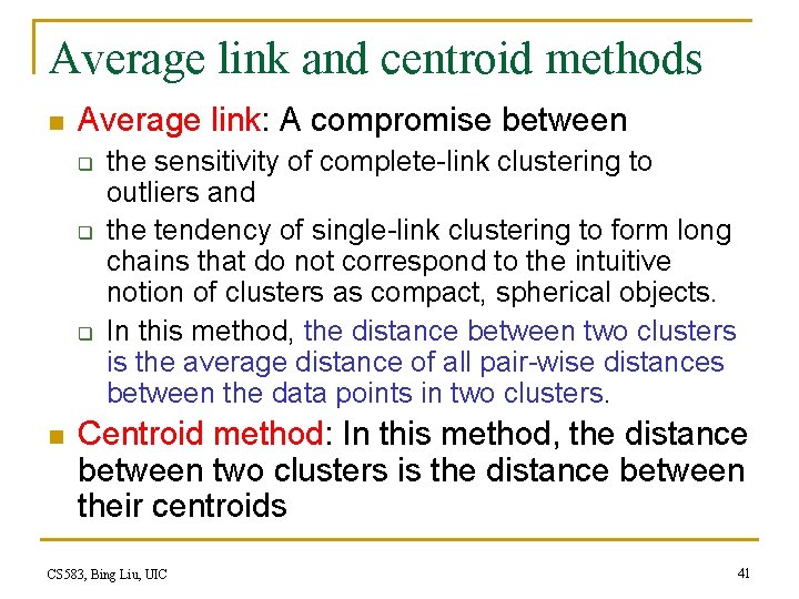 Average link and centroid methods n Average link: A compromise between q q q