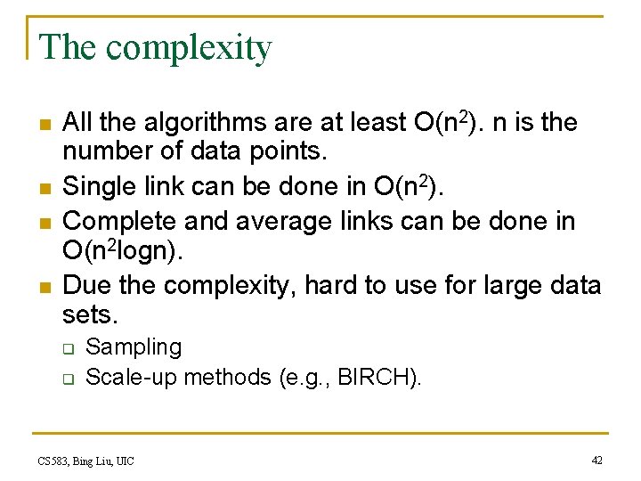 The complexity n n All the algorithms are at least O(n 2). n is
