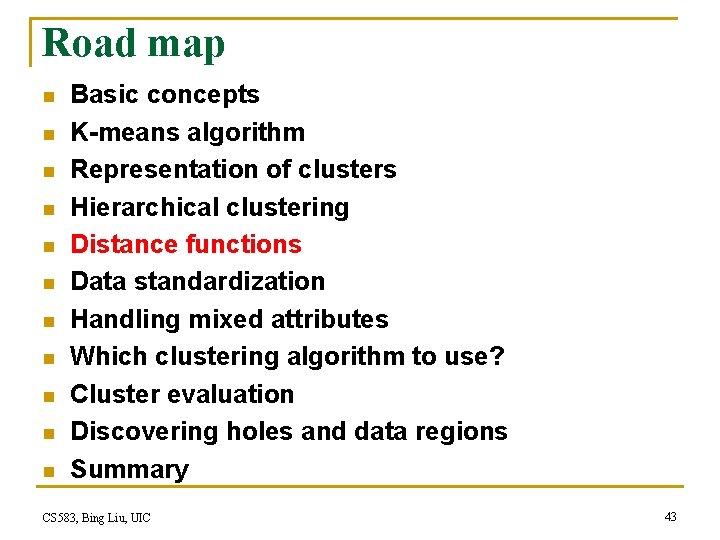 Road map n n n Basic concepts K-means algorithm Representation of clusters Hierarchical clustering