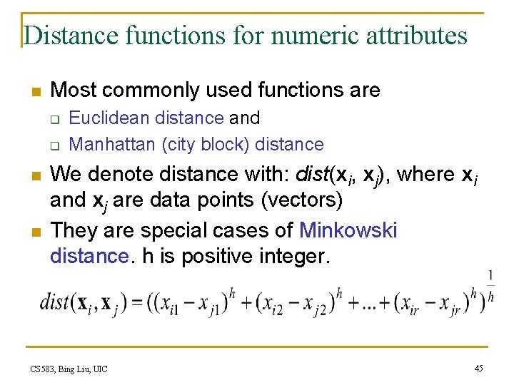 Distance functions for numeric attributes n Most commonly used functions are q q n