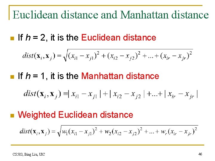 Euclidean distance and Manhattan distance n If h = 2, it is the Euclidean