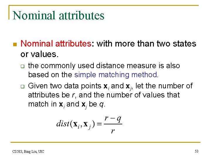 Nominal attributes n Nominal attributes: with more than two states or values. q q