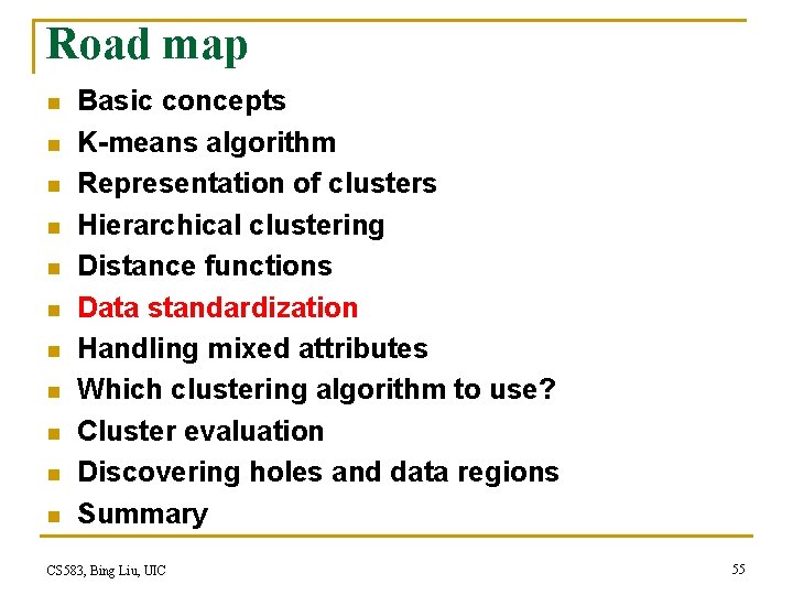 Road map n n n Basic concepts K-means algorithm Representation of clusters Hierarchical clustering