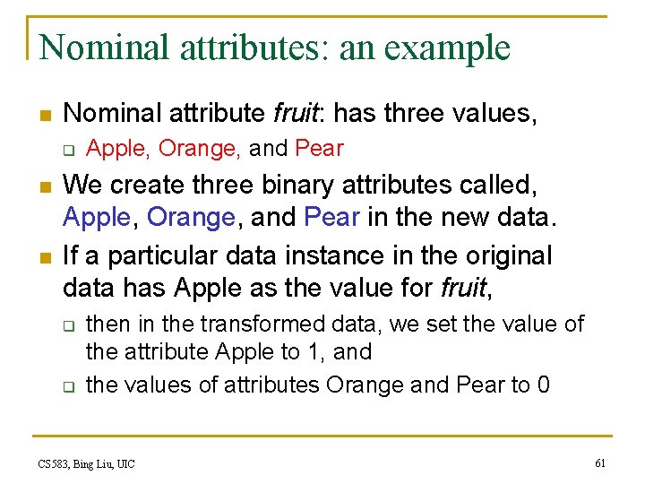 Nominal attributes: an example n Nominal attribute fruit: has three values, q n n