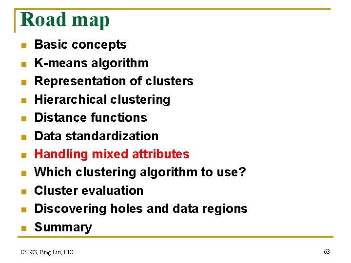 Road map n n n Basic concepts K-means algorithm Representation of clusters Hierarchical clustering