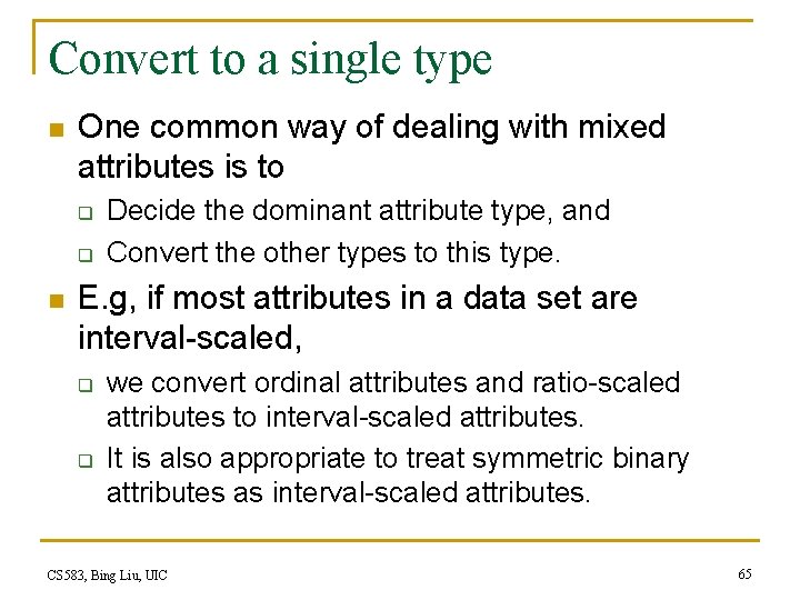 Convert to a single type n One common way of dealing with mixed attributes