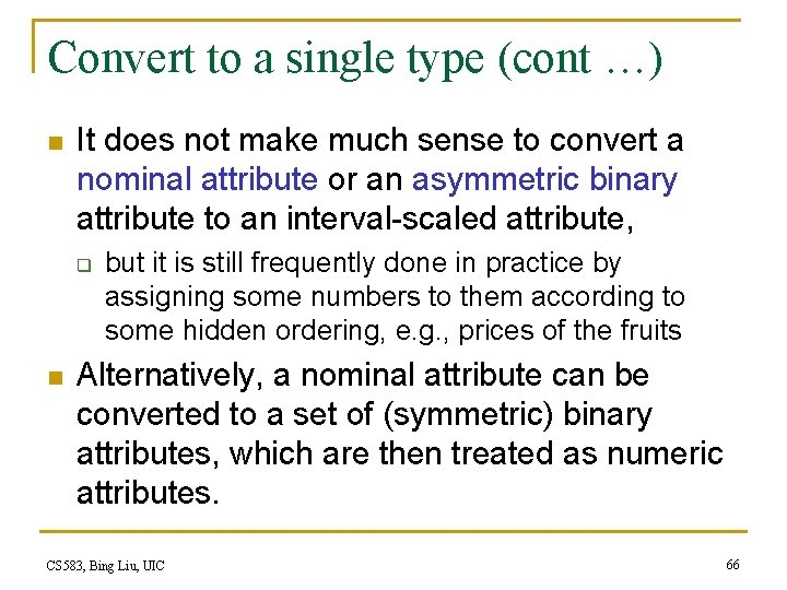 Convert to a single type (cont …) n It does not make much sense