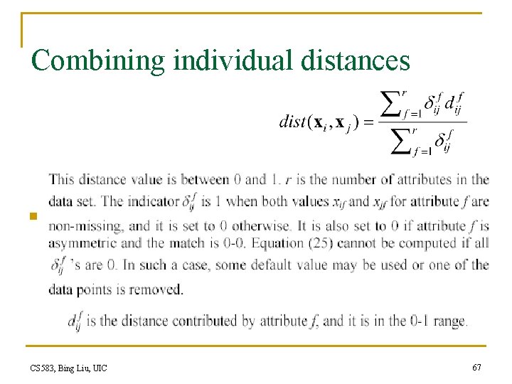 Combining individual distances n This approach computes individual attribute distances and then combine them.