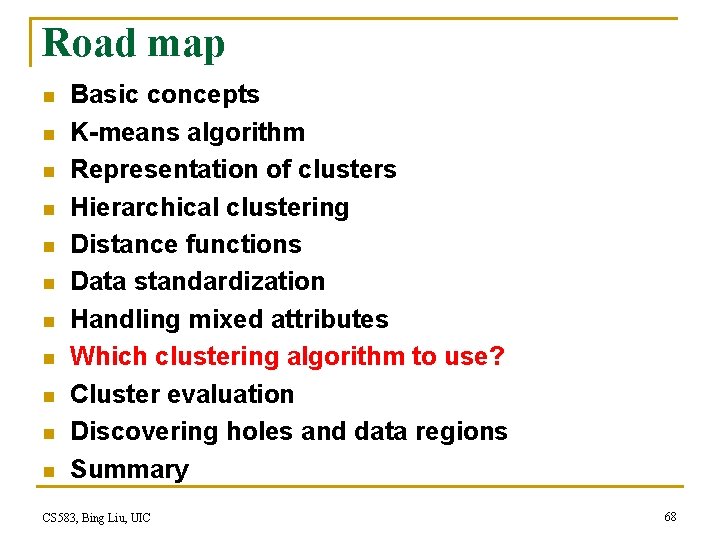 Road map n n n Basic concepts K-means algorithm Representation of clusters Hierarchical clustering