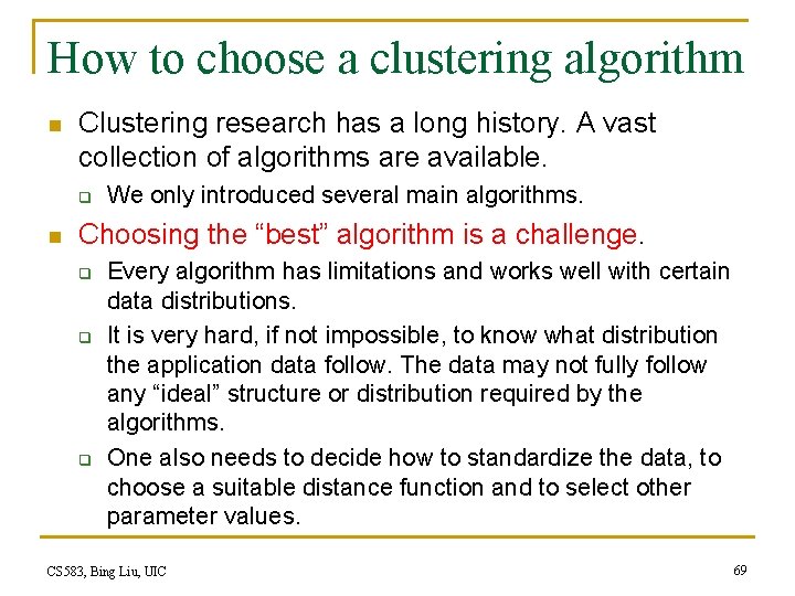 How to choose a clustering algorithm n Clustering research has a long history. A