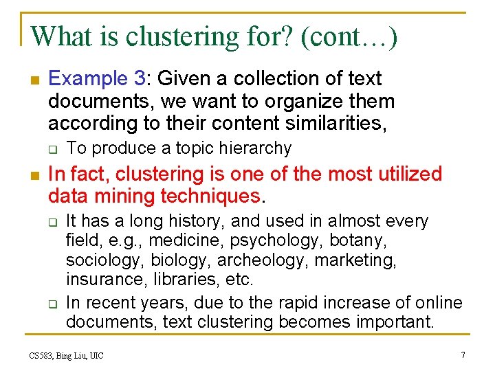 What is clustering for? (cont…) n Example 3: Given a collection of text documents,