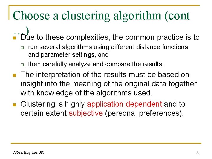 Choose a clustering algorithm (cont …) n Due to these complexities, the common practice