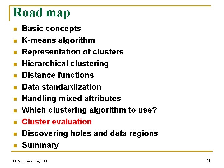 Road map n n n Basic concepts K-means algorithm Representation of clusters Hierarchical clustering